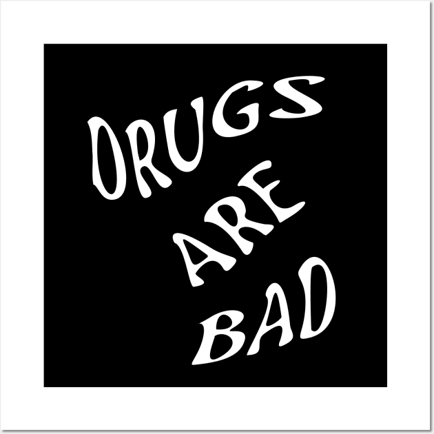 DRUGS ARE BAD Wall Art by INpressMerch